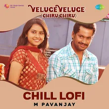 Veluge Veluge (Chiru Chiru) - Chill Lofi