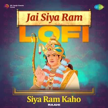 Jai Siya Ram Lofi - Siya Ram Kaho