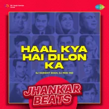 Haal Kya Hai Dilon Ka - Jhankar Beats