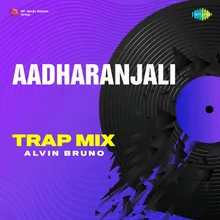 Aadharanjali - Trap Mix