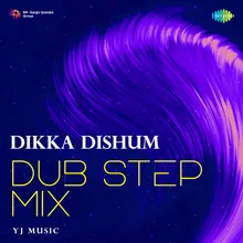 Dikka Dishum - Dub Step Mix