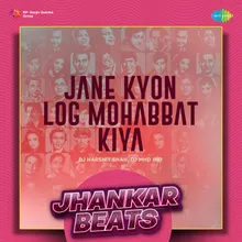 Jane Kyon Log Mohabbat Kiya - Jhankar Beats