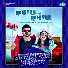 Akhiyan Ni Akhiyan Jhankar Beats