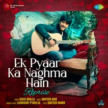 Ek Pyaar Ka Naghma Hain - Reprise