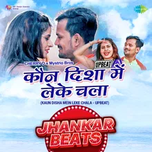 Kaun Disha Mein Leke Chala Upbeat - Jhankar Beats