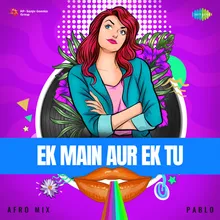 Ek Main Aur Ek Tu - Afro Mix