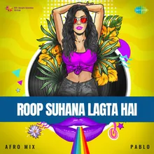Roop Suhana Lagta Hai - Afro Mix
