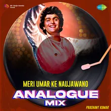 Meri Umar Ke Naujawano - Analogue Mix