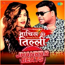 Machis Ke Tilli - Jhankar Beats