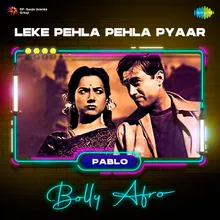 Leke Pehla Pehla Pyaar - Bolly Afro