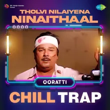 Tholvi Nilaiyena Ninaithaal - Chill Trap