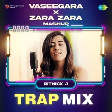 Vaseegara X Zara Zara Mashup - Trap Mix