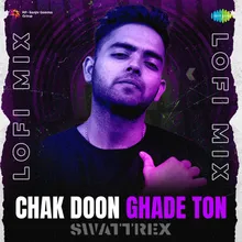 Chak Doon Ghade Ton LoFi Mix