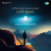 Kitna Bechain Hoke Lofi Beat