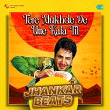 Tere Mukhde De Utte Kala Til Jhankar Beats