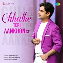 Chhalke Teri Aankhon Se