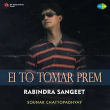 Ei To Tomar Prem - Rabindra Sangeet