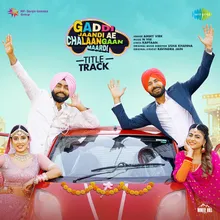 Gaddi Jaandi Ae Chalaangaan Maardi - Title Track