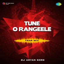 Tune O Rangeele - Trap Mix