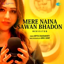 Mere Naina Sawan Bhadon - Revisited