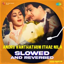 Andru Vanthathum Ithae Nila - Slowed and Reverbed