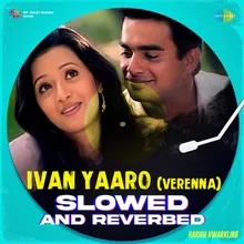 Ivan Yaaro (Verenna) - Slowed and Reverbed