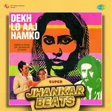 Dekh Lo Aaj Hamko - Super Jhankar Beats