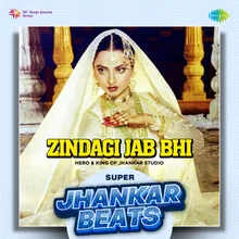 Zindagi Jab Bhi - Super Jhankar Beats