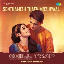 Senthamizh Thaen Mozhiyaal - Chill Trap