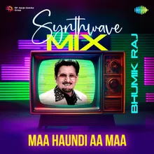 Maa Haundi Aa Maa Synthwave Mix