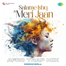 Salame Ishq Meri Jaan - Afro Trap Mix