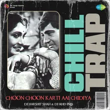 Choon Choon Karti Aai Chidiya - Chill Trap