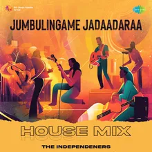 Jumbulingame Jadaadaraa - House Mix