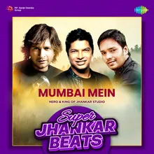 Mumbai Mein - Super Jhankar Beats