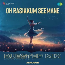 Oh Rasikkum Seemane - Dubstep Mix