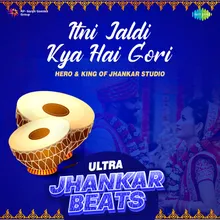 Itni Jaldi Kya Hai Gori - Ultra Jhankar Beats