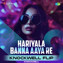 Hariyala Banna Aaya Re - Knockwell Flip