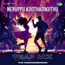 Neruppu Koothadikuthu - Trap Mix