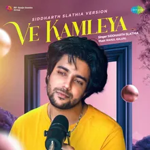 Ve Kamleya - Siddharth Slathia Version