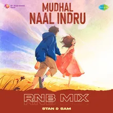 Mudhal Naal Indru - RnB Mix