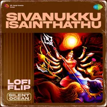 Sivanukku Isainthathu Lofi Flip