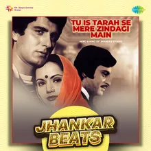 Tu Is Tarah Se Mere Zindagi Main - Jhankar Beats