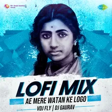 Ae Mere Watan Ke Logo - Lofi Mix