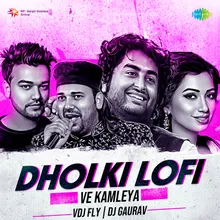 Ve Kamleya - Dholki Lofi