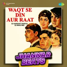 Waqt Se Din Aur Raat - Jhankar Beats