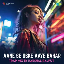 Aane Se Uske Aaye Bahar - Trap Mix