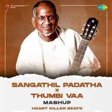 Sangathil Padatha X Thumbi Vaa - Mashup