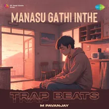 Manasu Gathi Inthe - Trap Beats