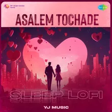 Asalem Tochade - Sleep Lofi