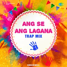 Ang Se Ang Lagana - Trap Mix
